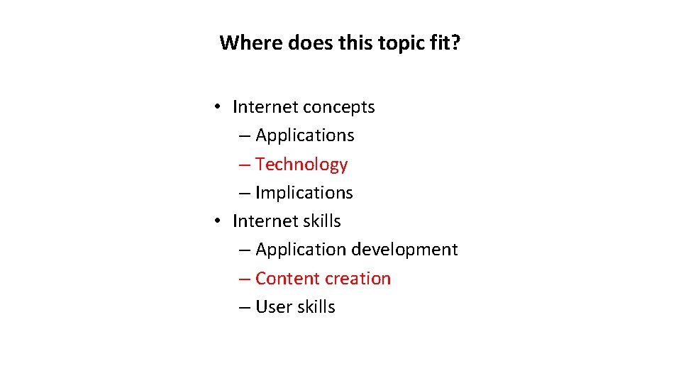 Where does this topic fit? • Internet concepts – Applications – Technology – Implications