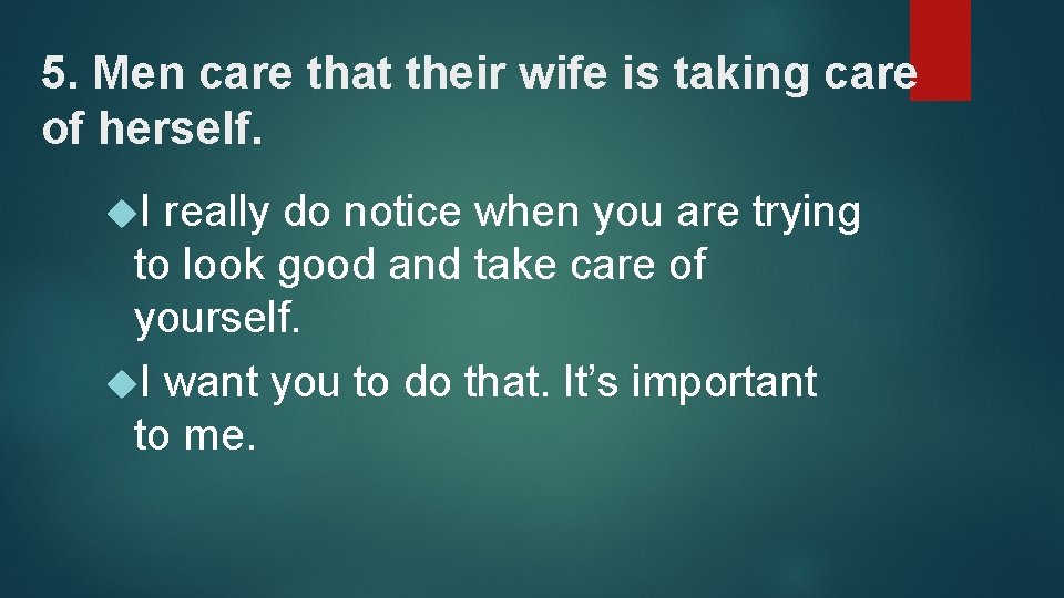 5. Men care that their wife is taking care of herself. I really do