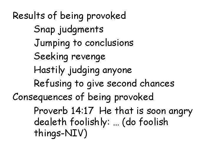 Results of being provoked Snap judgments Jumping to conclusions Seeking revenge Hastily judging anyone