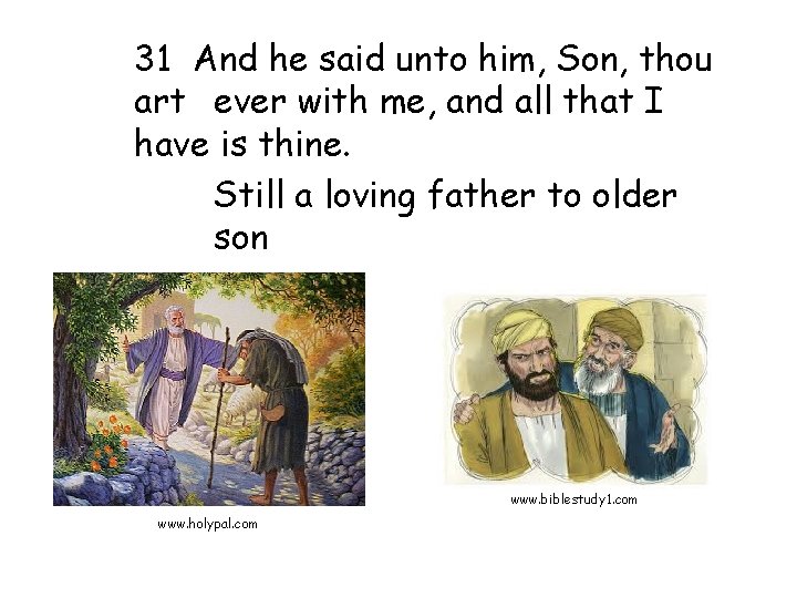 31 And he said unto him, Son, thou art ever with me, and all