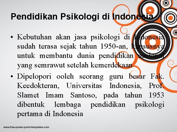 Pendidikan Psikologi di Indonesia • Kebutuhan akan jasa psikologi di Indonesia sudah terasa sejak