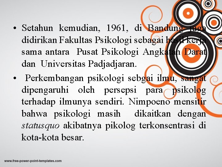  • Setahun kemudian, 1961, di Bandung juga didirikan Fakultas Psikologi sebagai hasil kerja