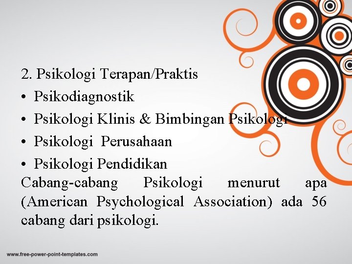 2. Psikologi Terapan/Praktis • Psikodiagnostik • Psikologi Klinis & Bimbingan Psikologi • Psikologi Perusahaan