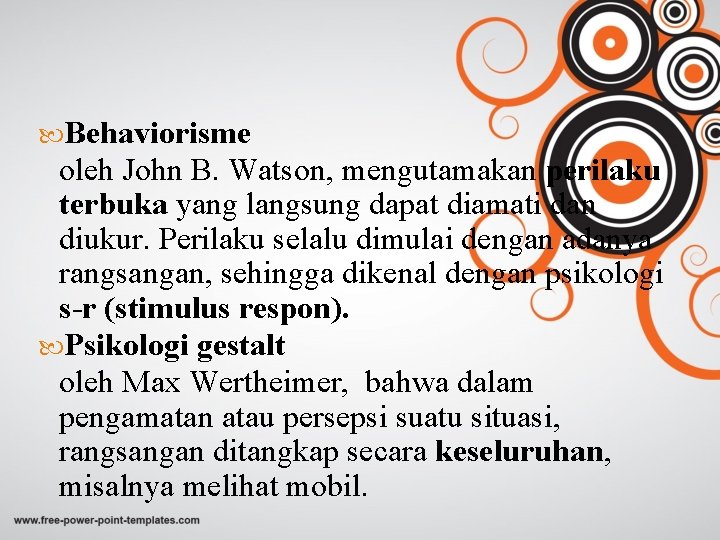  Behaviorisme oleh John B. Watson, mengutamakan perilaku terbuka yang langsung dapat diamati dan
