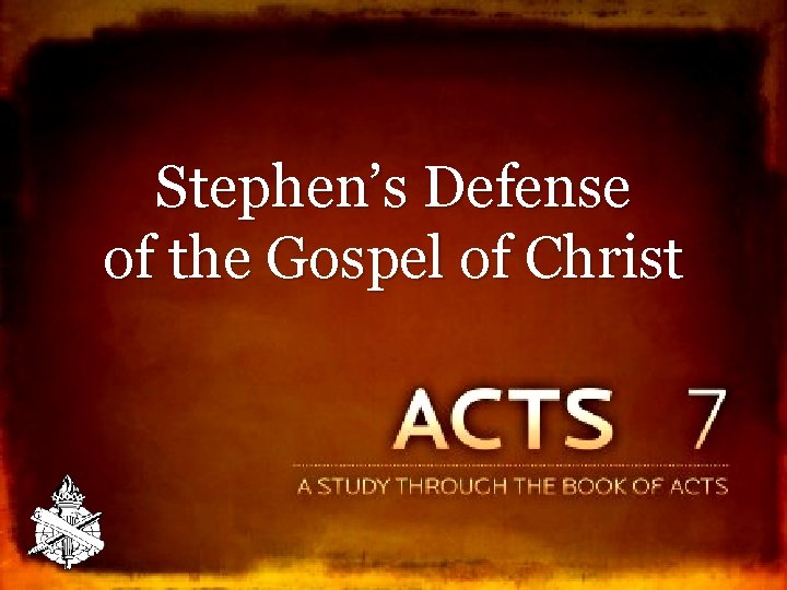 Stephen’s Defense of the Gospel of Christ 