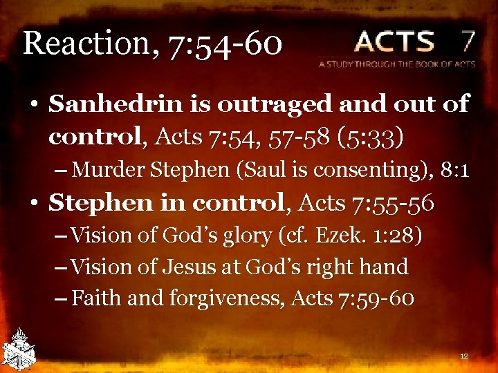 Reaction, 7: 54 -60 • Sanhedrin is outraged and out of control, Acts 7: