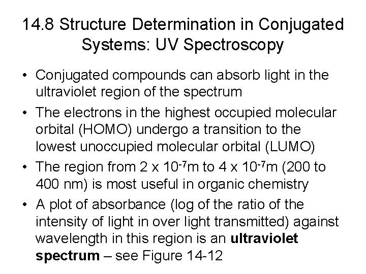 14. 8 Structure Determination in Conjugated Systems: UV Spectroscopy • Conjugated compounds can absorb