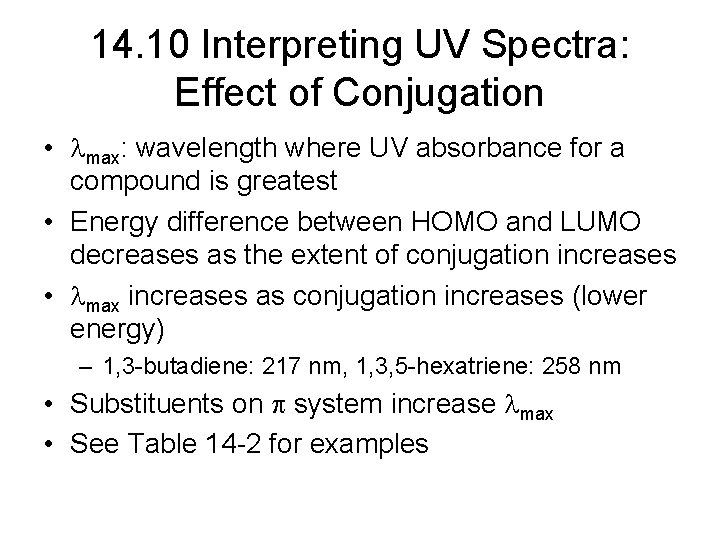 14. 10 Interpreting UV Spectra: Effect of Conjugation • max: wavelength where UV absorbance