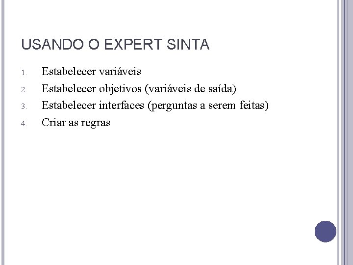 USANDO O EXPERT SINTA 1. 2. 3. 4. Estabelecer variáveis Estabelecer objetivos (variáveis de USANDO O EXPERT SINTA 1. 2. 3. 4. Estabelecer variáveis Estabelecer objetivos (variáveis de