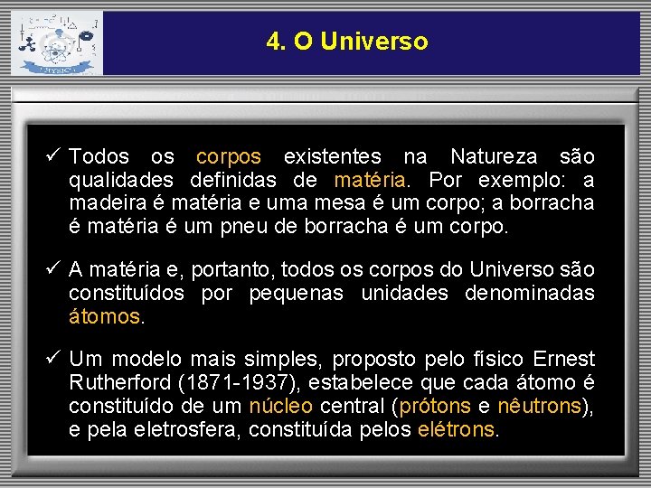 4. O Universo ü Todos os corpos existentes na Natureza são qualidades definidas de