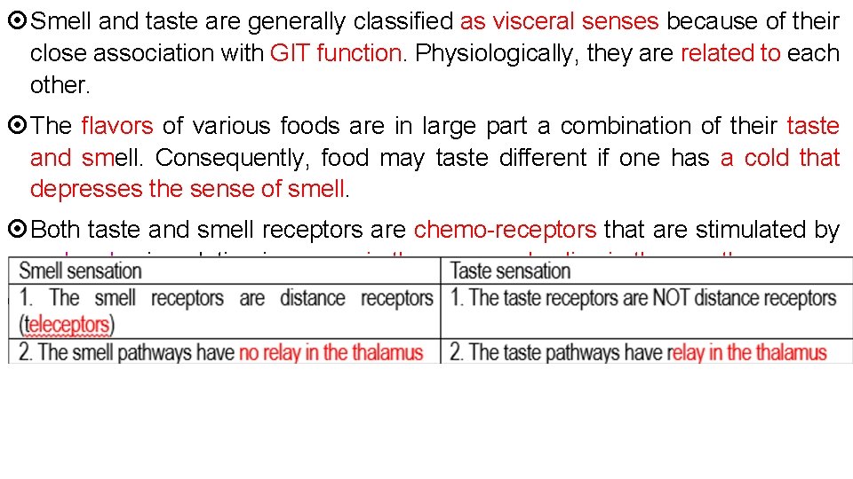  Smell and taste are generally classified as visceral senses because of their close