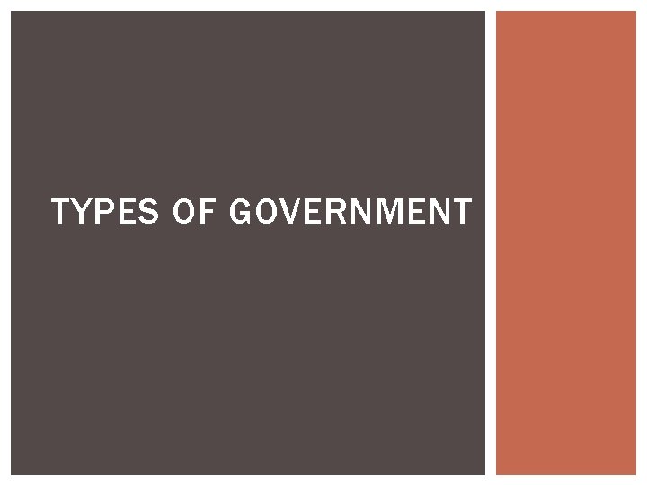 TYPES OF GOVERNMENT 