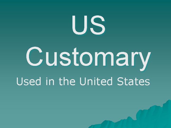 US Customary Used in the United States 