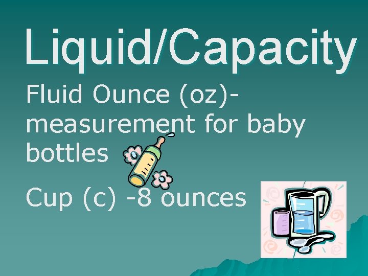 Liquid/Capacity Fluid Ounce (oz)measurement for baby bottles Cup (c) -8 ounces 