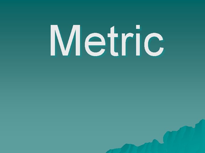 Metric 