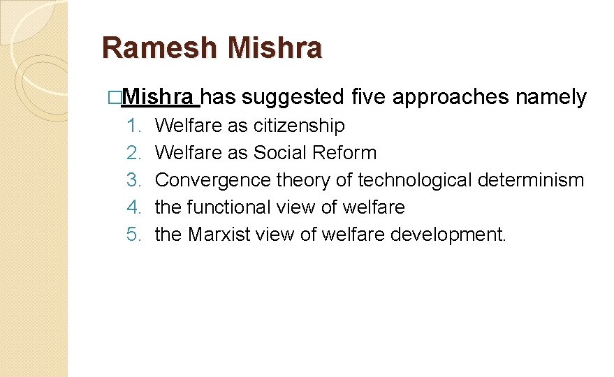 Ramesh Mishra �Mishra 1. 2. 3. 4. 5. has suggested five approaches namely Welfare