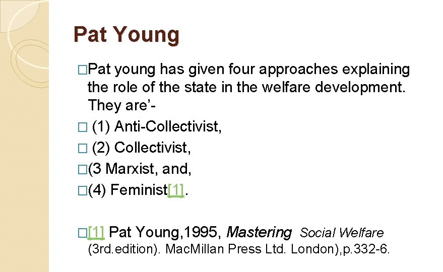 Pat Young �Pat young has given four approaches explaining the role of the state