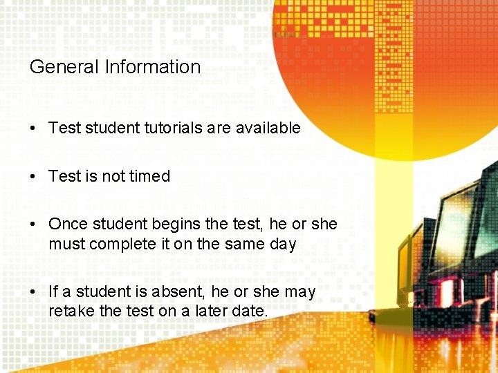 General Information • Test student tutorials are available • Test is not timed •