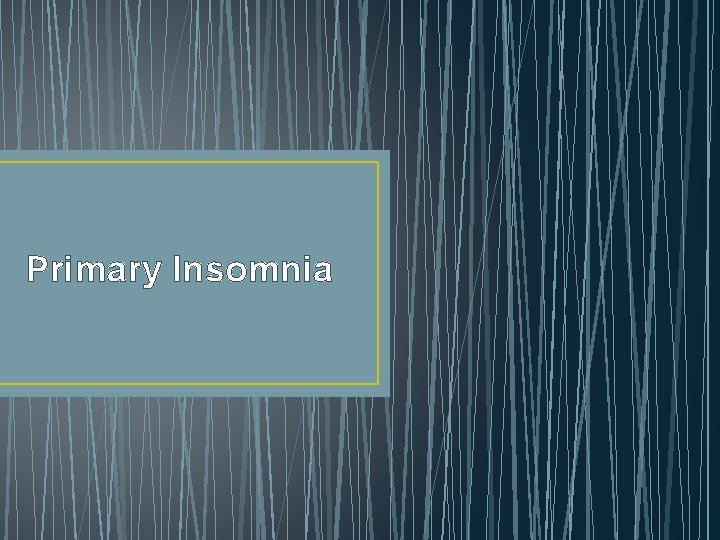 Primary Insomnia 