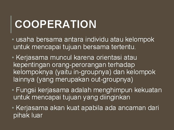 COOPERATION • usaha bersama antara individu atau kelompok untuk mencapai tujuan bersama tertentu. •