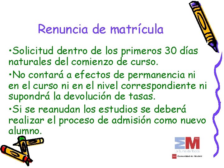 Renuncia de matrícula • Solicitud dentro de los primeros 30 días naturales del comienzo