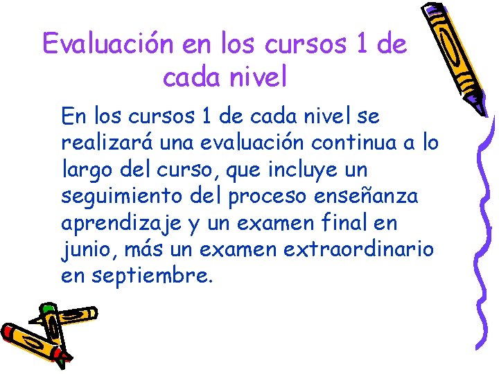 Evaluación en los cursos 1 de cada nivel En los cursos 1 de cada