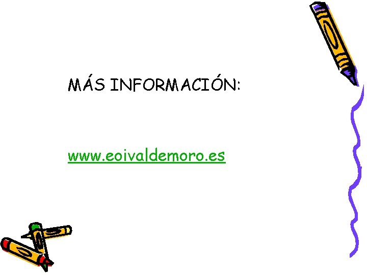 MÁS INFORMACIÓN: www. eoivaldemoro. es 