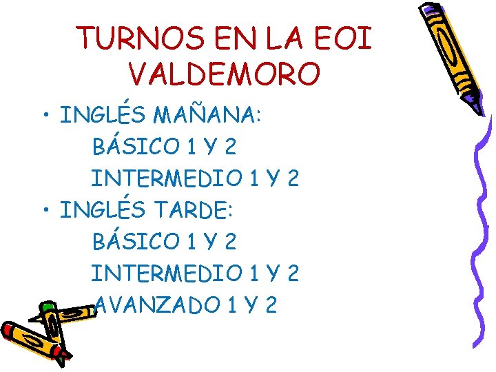 TURNOS EN LA EOI VALDEMORO • INGLÉS MAÑANA: BÁSICO 1 Y 2 INTERMEDIO 1