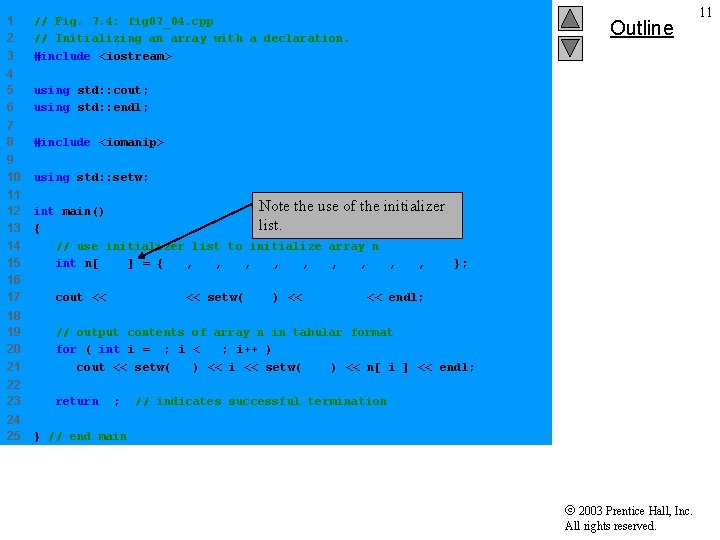 1 2 3 // Fig. 7. 4: fig 07_04. cpp // Initializing an array