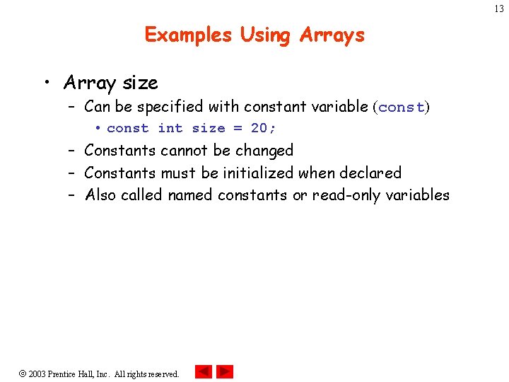 13 Examples Using Arrays • Array size – Can be specified with constant variable