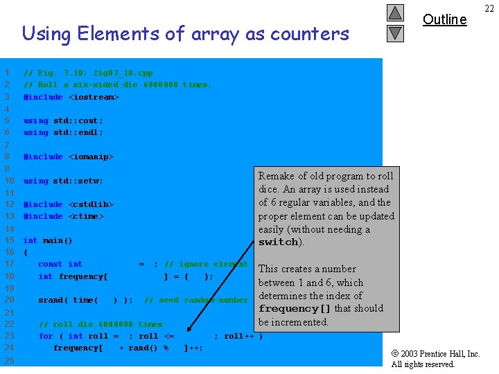 Outline Using Elements of array as counters 1 2 3 // Fig. 7. 10: