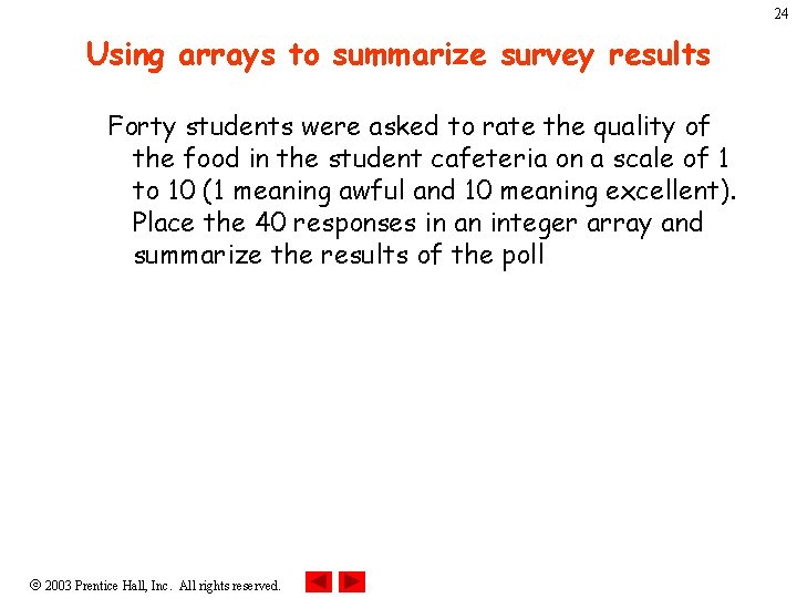 24 Using arrays to summarize survey results Forty students were asked to rate the