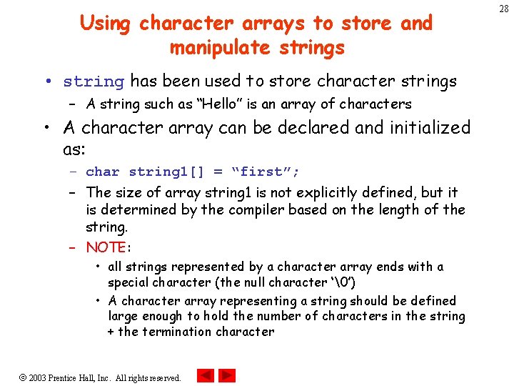 Using character arrays to store and manipulate strings • string has been used to