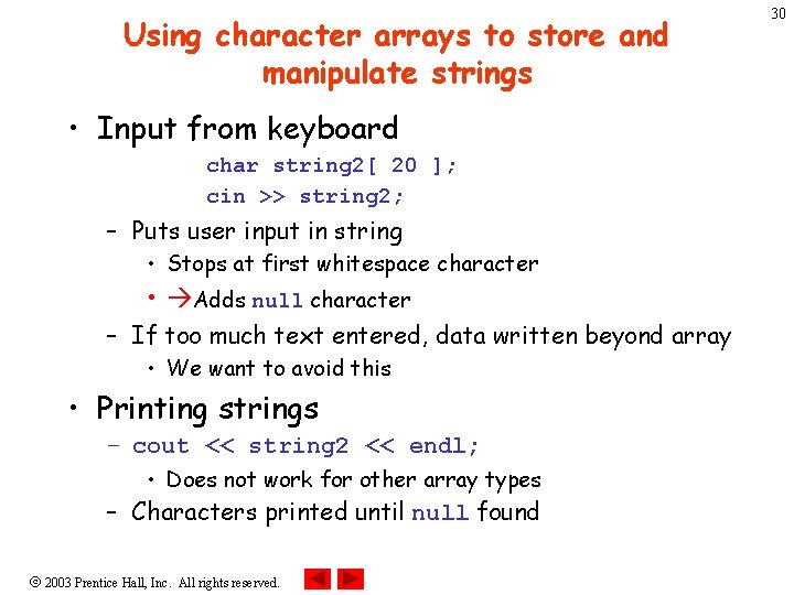 Using character arrays to store and manipulate strings • Input from keyboard char string