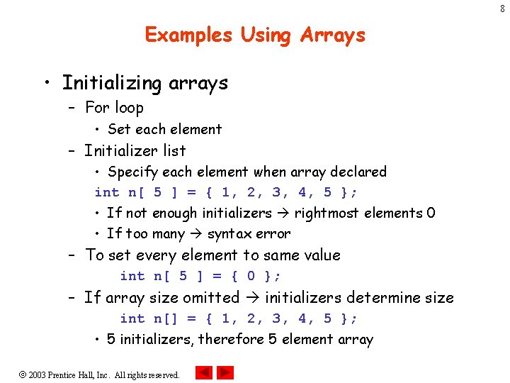 8 Examples Using Arrays • Initializing arrays – For loop • Set each element