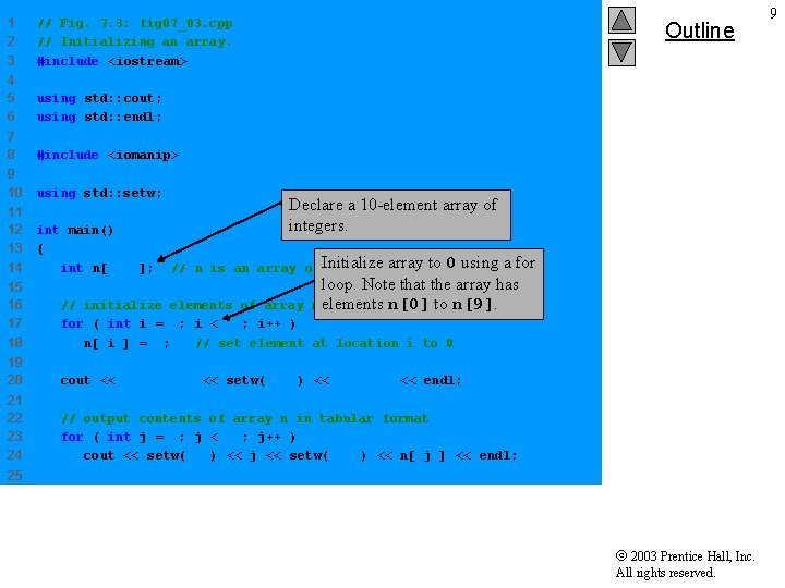 1 2 3 // Fig. 7. 3: fig 07_03. cpp // Initializing an array.