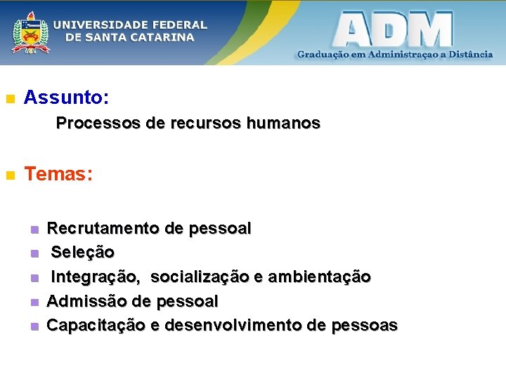 n Assunto: Processos de recursos humanos n Temas: n n n Recrutamento de pessoal