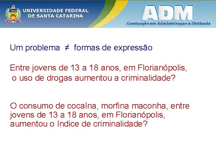 Um problema ≠ formas de expressão Entre jovens de 13 a 18 anos, em