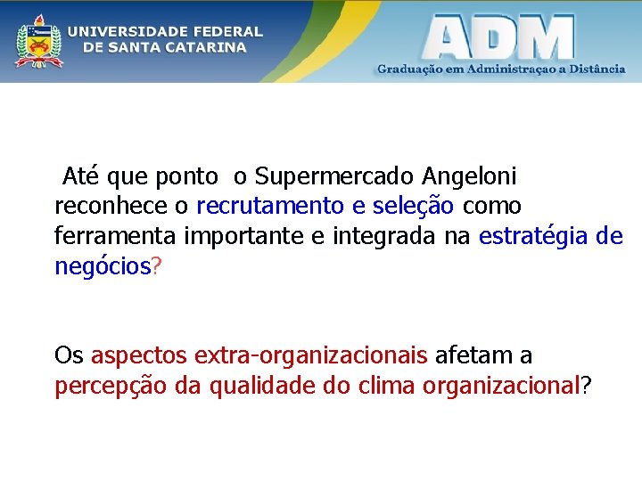 Até que ponto o Supermercado Angeloni reconhece o recrutamento e seleção como ferramenta importante