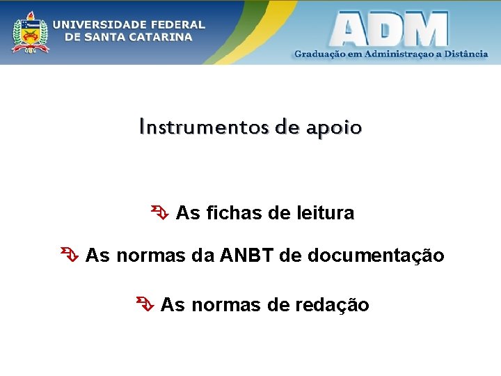 Instrumentos de apoio As fichas de leitura As normas da ANBT de documentação As