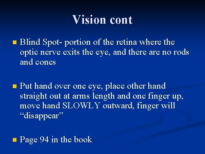 Vision cont n Blind Spot- portion of the retina where the optic nerve exits