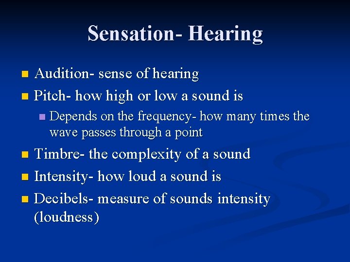 Sensation- Hearing Audition- sense of hearing n Pitch- how high or low a sound