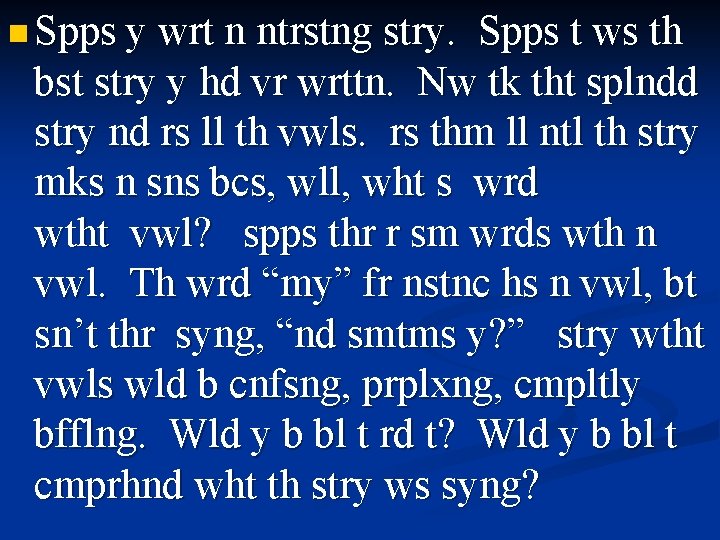 n Spps y wrt n ntrstng stry. Spps t ws th bst stry y