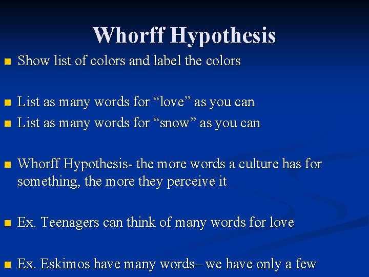 Whorff Hypothesis n Show list of colors and label the colors n List as