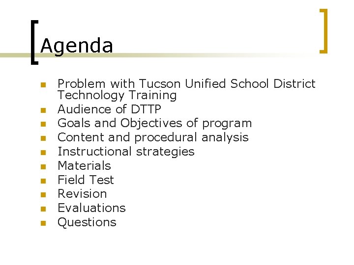 Agenda n n n n n Problem with Tucson Unified School District Technology Training