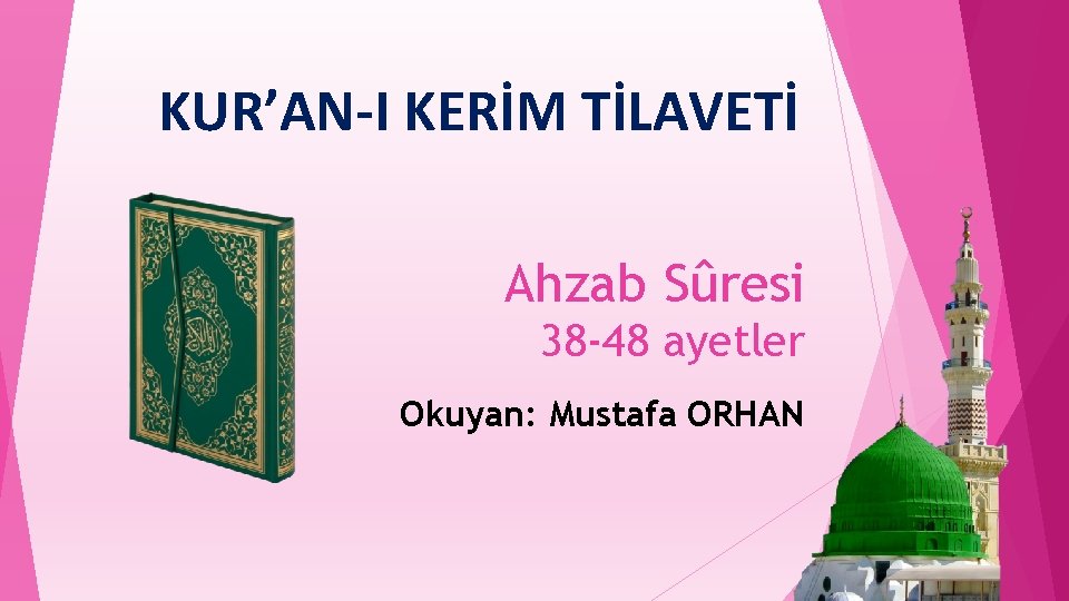 KUR’AN-I KERİM TİLAVETİ Ahzab Sûresi 38 -48 ayetler Okuyan: Mustafa ORHAN 