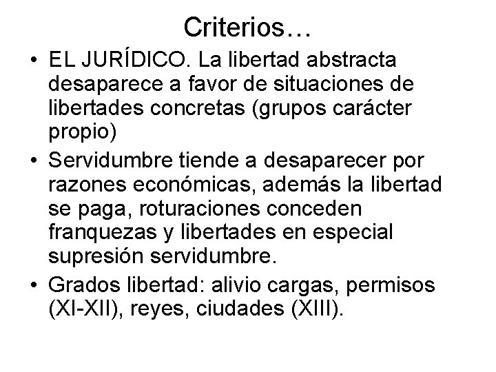 Criterios… • EL JURÍDICO. La libertad abstracta desaparece a favor de situaciones de libertades