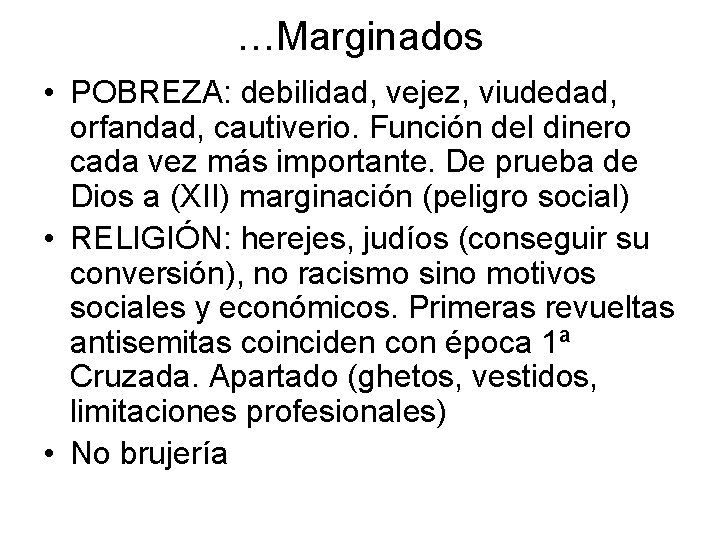 …Marginados • POBREZA: debilidad, vejez, viudedad, orfandad, cautiverio. Función del dinero cada vez más