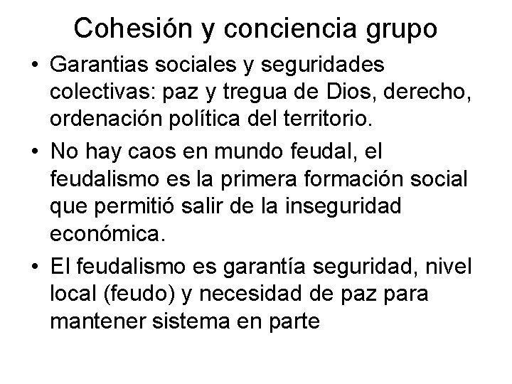 Cohesión y conciencia grupo • Garantias sociales y seguridades colectivas: paz y tregua de