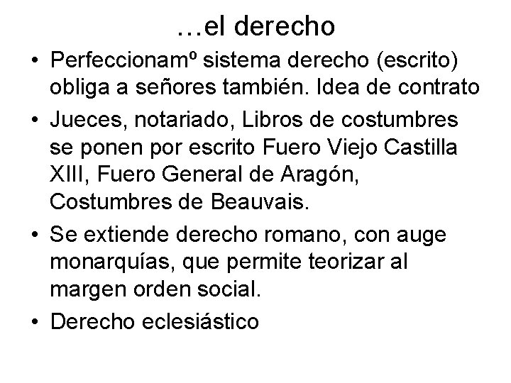 …el derecho • Perfeccionamº sistema derecho (escrito) obliga a señores también. Idea de contrato